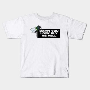 damn you look fly as hell Kids T-Shirt